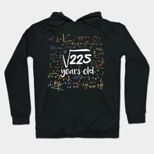 Square Root of 225 Years Old // Funny Math Birthday // 15 Years Old Hoodie